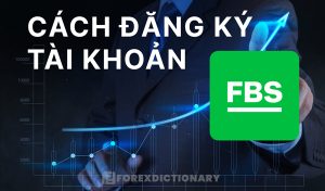 Cách đăng ký tài khoản FBS đầy đủ và mới nhất hiện nay