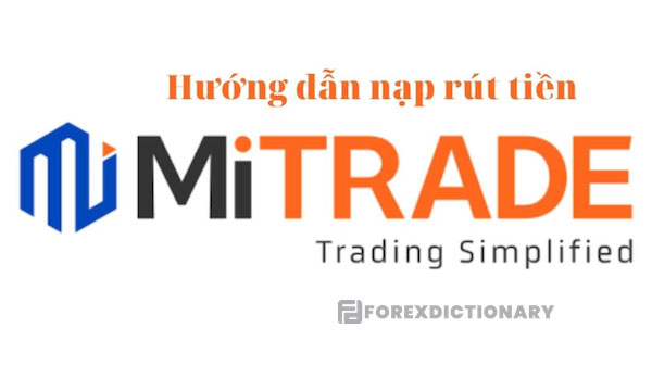 Hướng dẫn quá trình nạp và rút tiền MiTrade