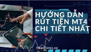 Hướng dẫn cách rút tiền từ MT4 chi tiết và nhanh chóng