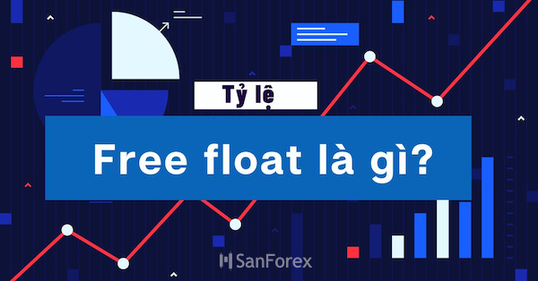 Tìm hiểu về khái niệm free-float hay còn gọi là phương pháp thả nổi tự do