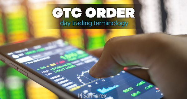 Tổng quan thông tin về lệnh có giá trị đến khi bị hủy bỏ - GTC (Good-Til-Cancelled Order)