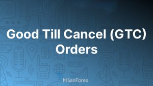 Lệnh GTC là gì? Cách sử dụng để tối ưu giao dịch với GTC Order