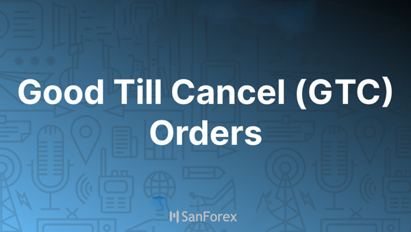 Lệnh GTC là gì? Cách sử dụng để tối ưu giao dịch với GTC Order